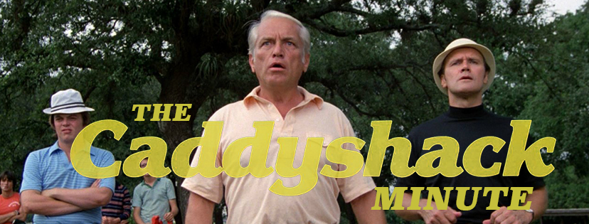 Caddyshack Minute