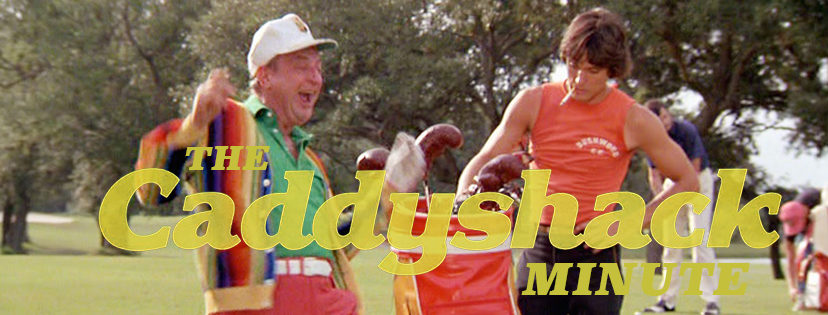 Caddyshack Minute